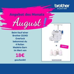 brother - ANGEBOT AUGUST - Overlock 2104D + 4 Rollen Madeira Garn
