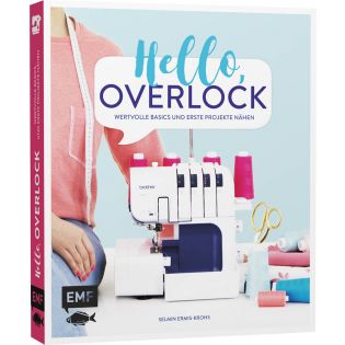 Buch - Hello, Overlock – Wertvolle Basics und erste Projekte nähen
